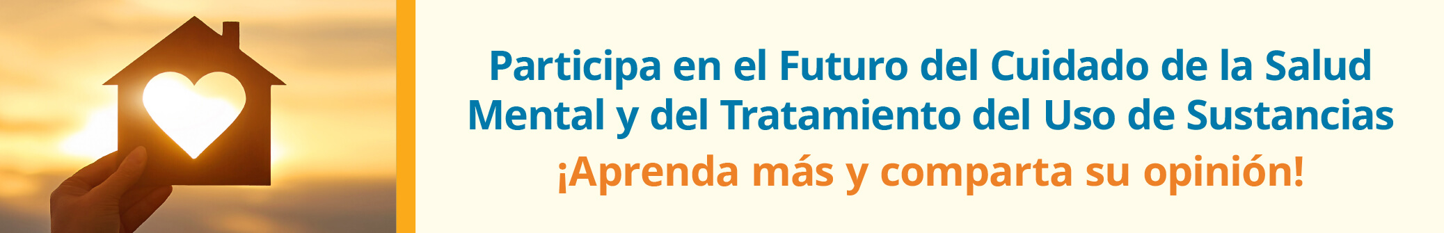 Participa en el Futuro del Cuidado de la Salud Mental y del Tratamiento del Uso de Sustancias. ¡Aprenda más y comparta su opinión!